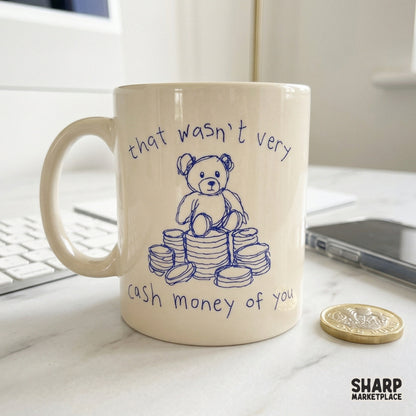 A funny blue sketch teddy bear meme design featuring a sarcastic quote and coin stacks, perfect for sublimation shirts, tumblers, and stickers.
