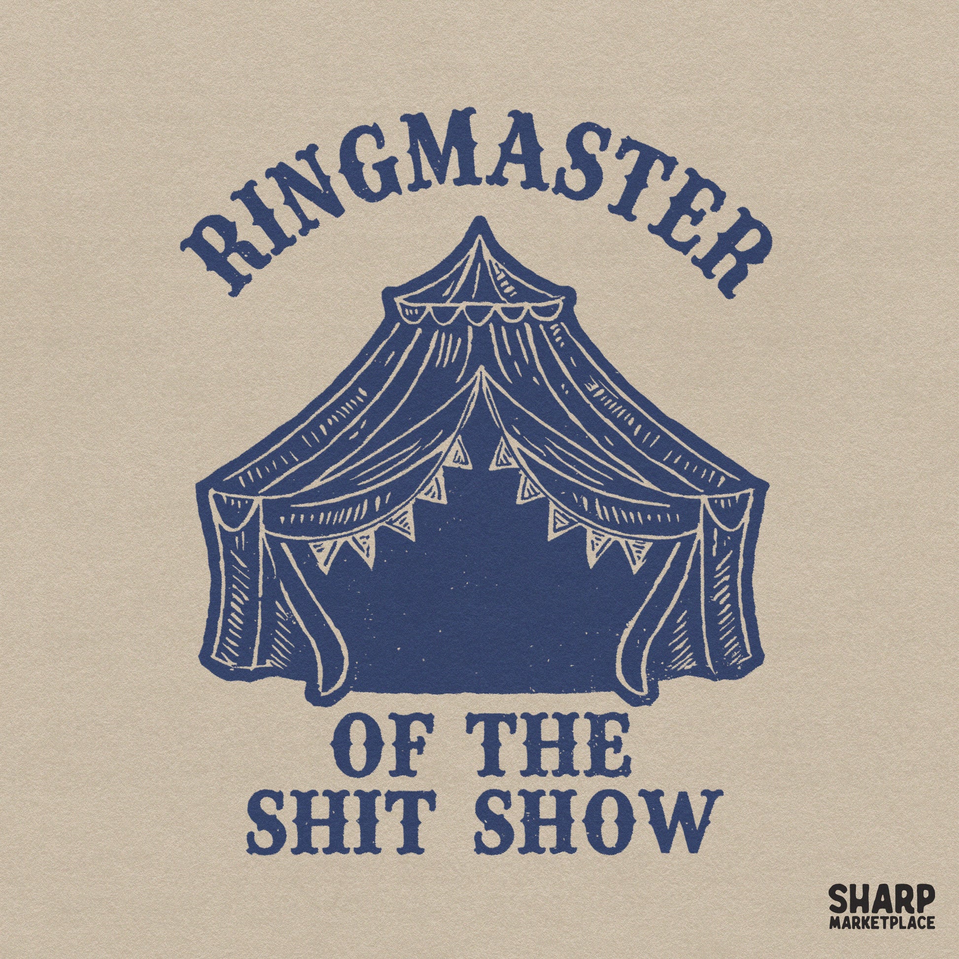 Sarcastic Ringmaster Of The Shit Show retro circus tent design for funny mom life shirts and sublimation crafts