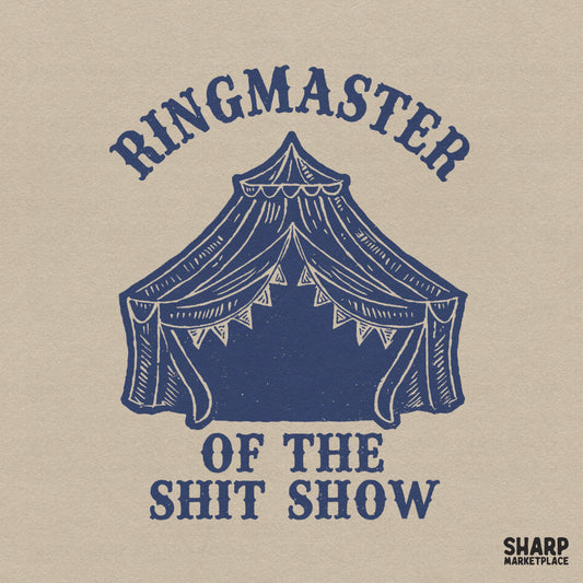 Sarcastic Ringmaster Of The Shit Show retro circus tent design for funny mom life shirts and sublimation crafts