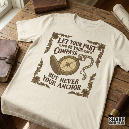 Let Your Past Be Your Compass but Never Your Anchor PNG, Motivational
