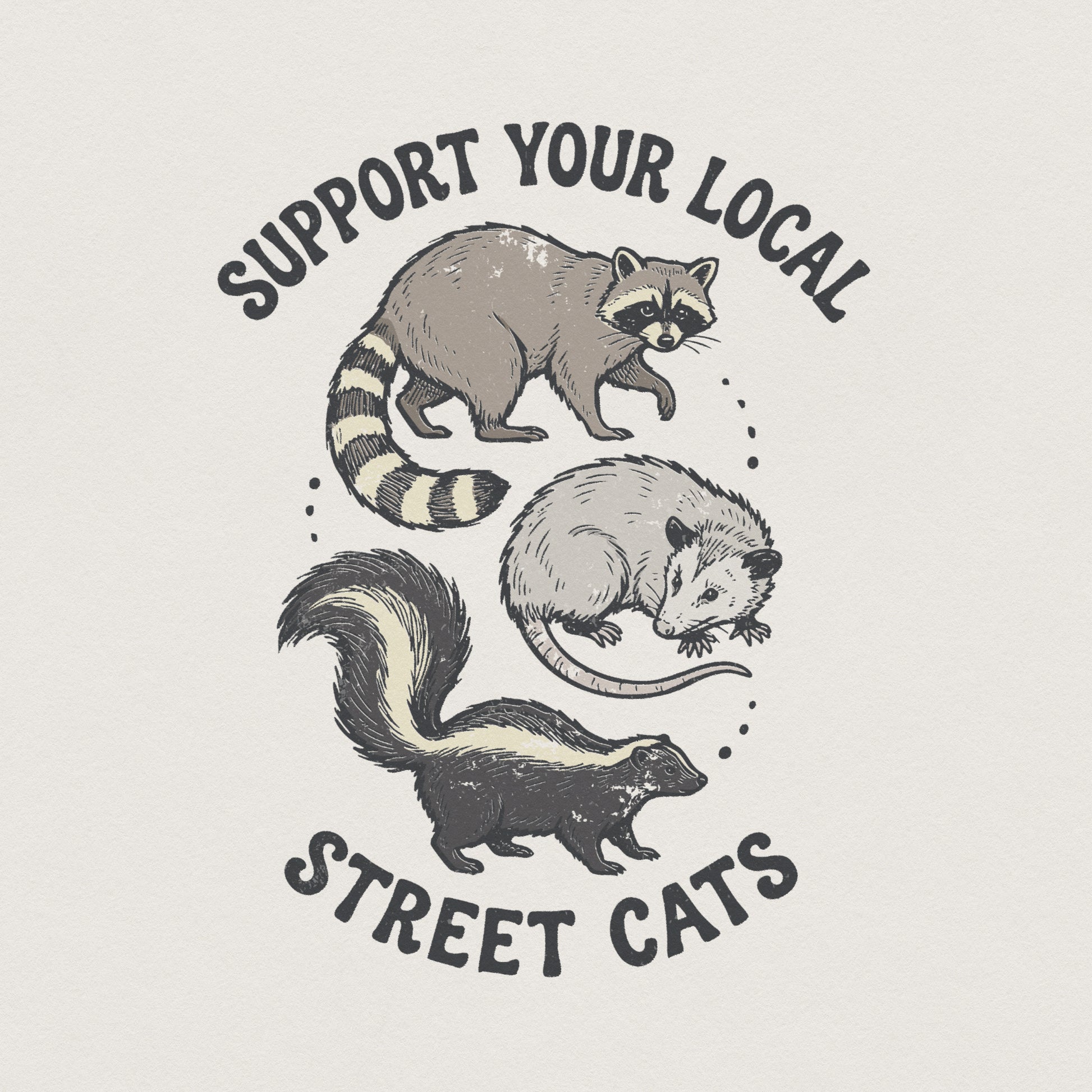 Support Your Local Street Cats PNG, Raccoon Skunk Opossum Shirt - 300 DPI