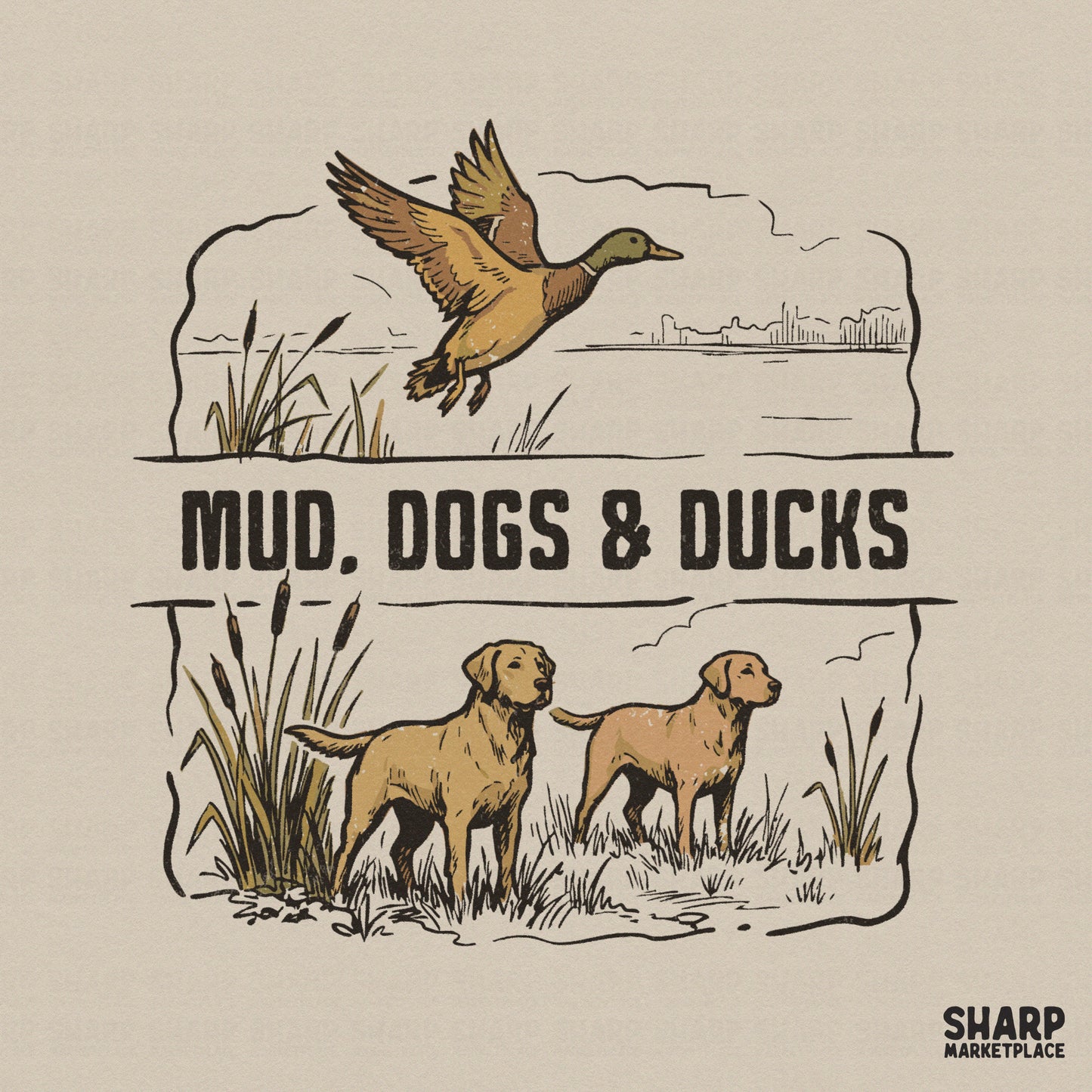 Vintage hunting design featuring a flying duck and two retriever dogs in a marsh, with the text Mud, Dogs & Ducks in distressed block letters.