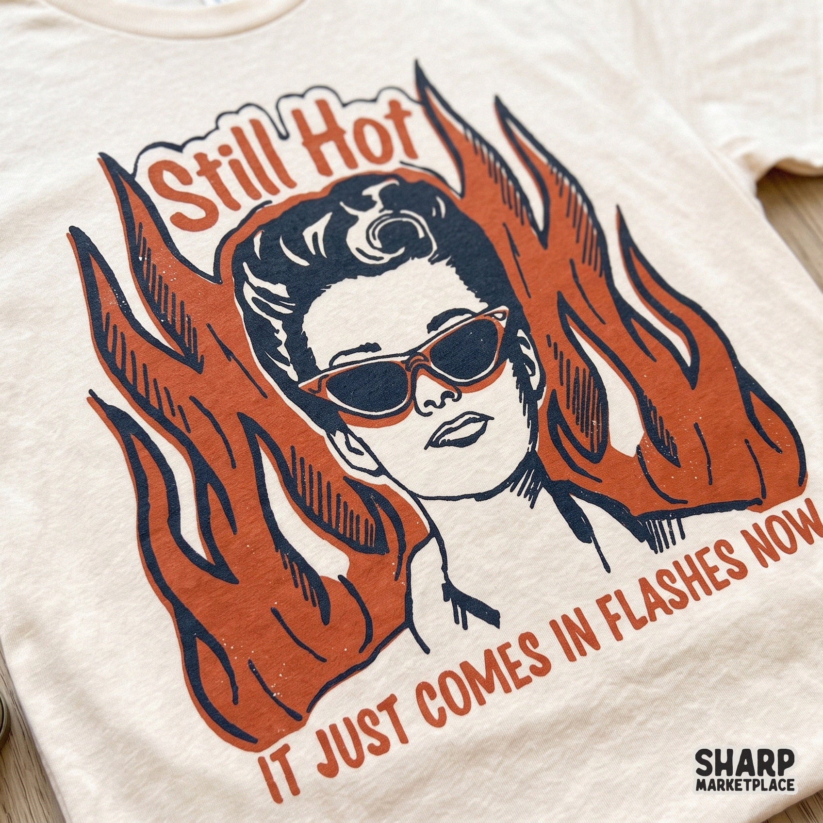 Still Hot It Just Comes In Flashes Now retro vintage menopause humor PNG for sarcastic mama sublimation and DTF shirts