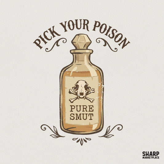 Pick Your Poison PNG, Pure Smut Bottle Design - 300 DPI Design for T-Shirt
