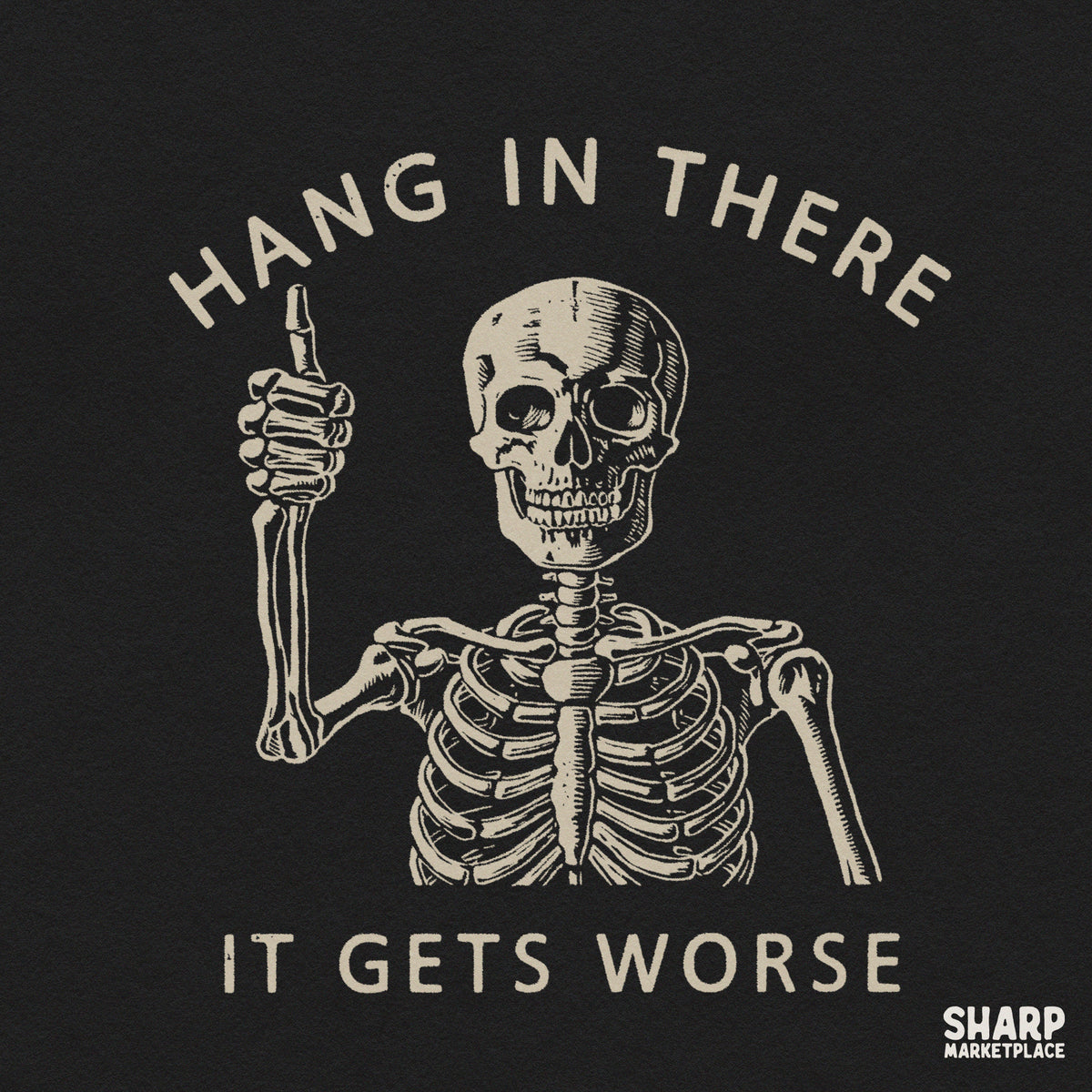 Sarcastic skeleton giving thumbs up with Hang In There It Gets Worse quote retro dark humor PNG design for shirts