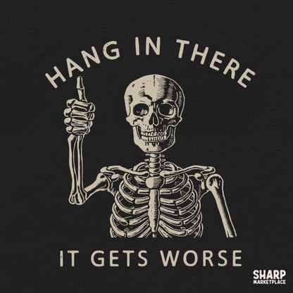 Sarcastic skeleton giving thumbs up with Hang In There It Gets Worse quote retro dark humor PNG design for shirts