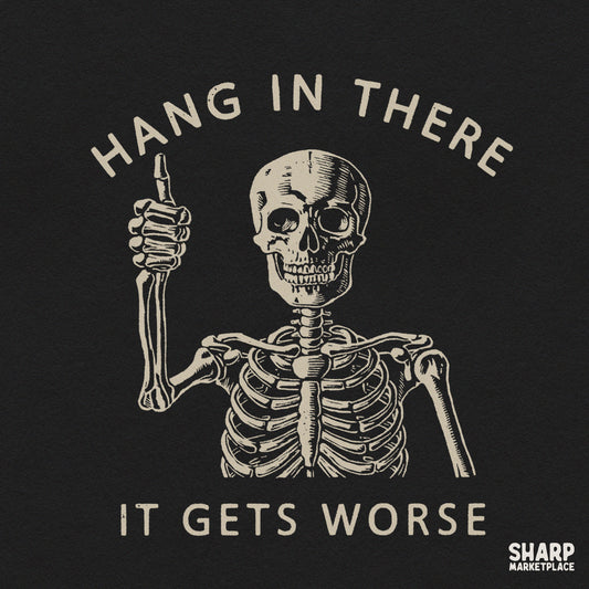 Sarcastic skeleton giving thumbs up with Hang In There It Gets Worse quote retro dark humor PNG design for shirts