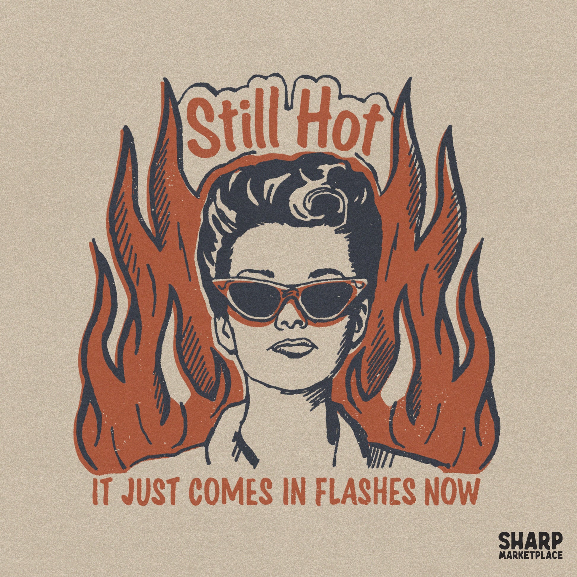 Retro vintage Still Hot It Just Comes In Flashes Now sublimation design for sarcastic menopause humor apparel