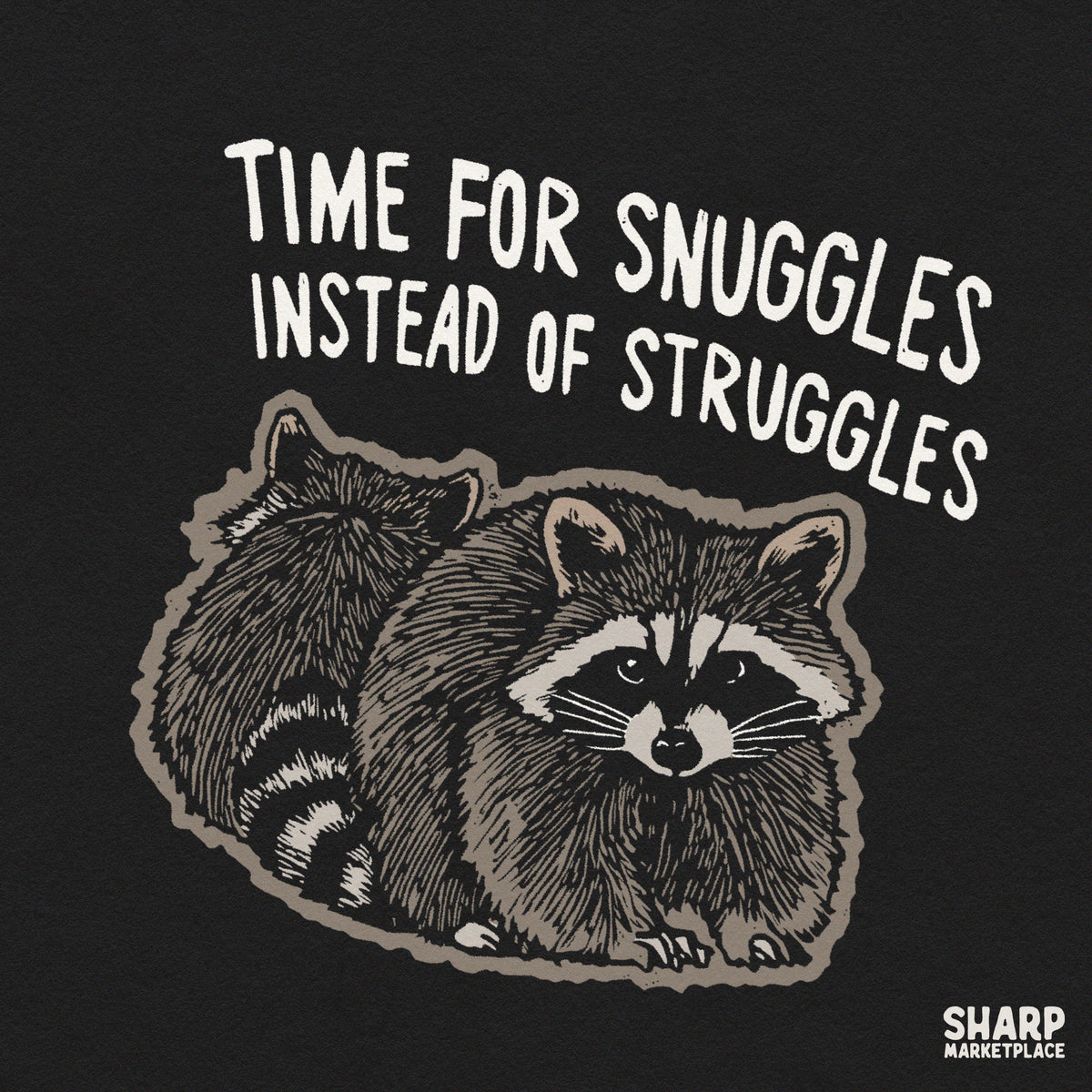 Time for snuggles instead of struggles funny raccoon PNG design for shirts and stickers