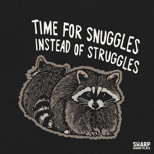 Time for snuggles instead of struggles funny raccoon PNG design for shirts and stickers