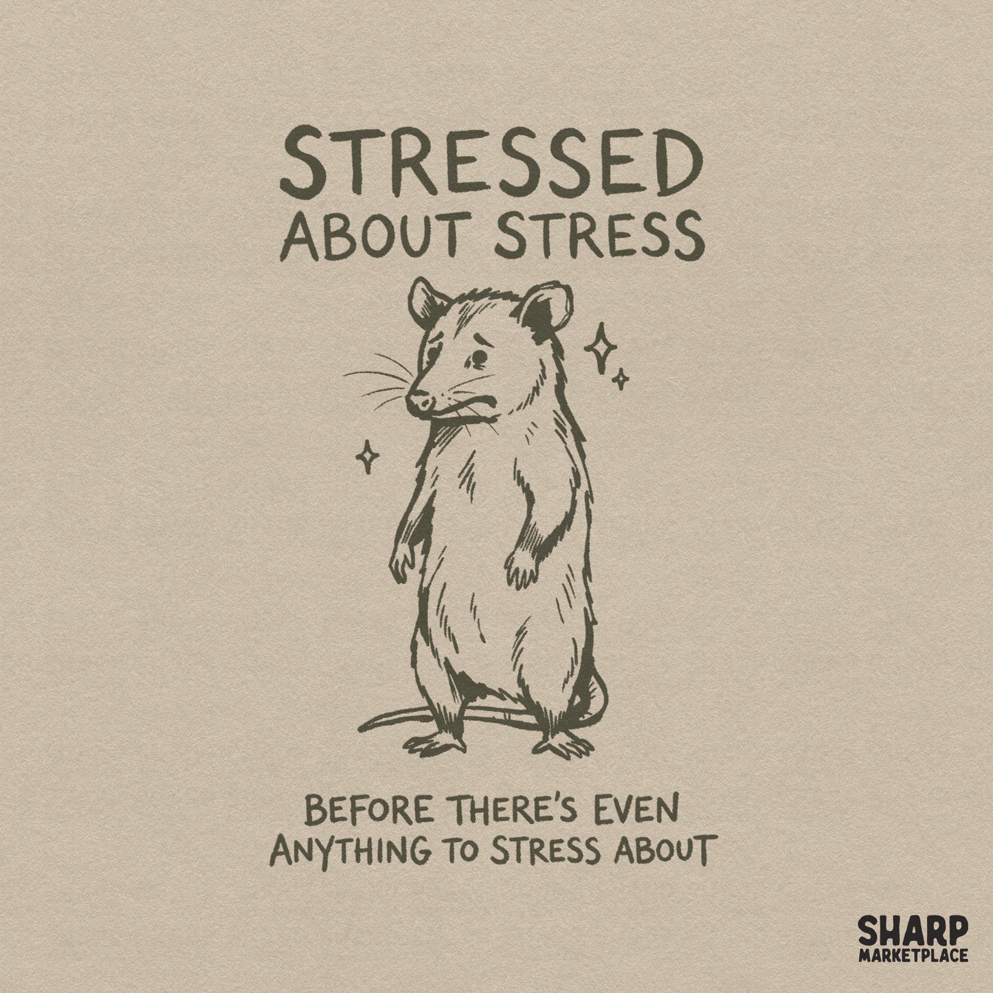 Hand-drawn vintage style opossum illustration with the quote Stressed About Stress Before There is Even Anything To Stress About and small star accents.