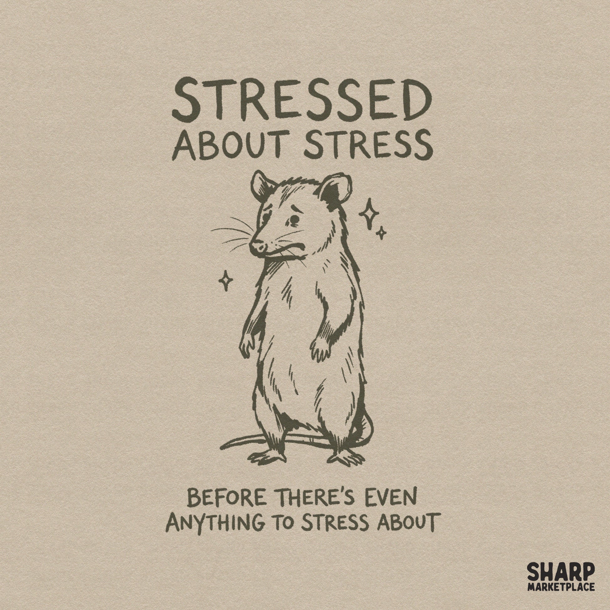 Hand-drawn vintage style opossum illustration with the quote Stressed About Stress Before There is Even Anything To Stress About and small star accents.