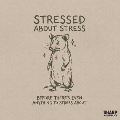 Hand-drawn vintage style opossum illustration with the quote Stressed About Stress Before There is Even Anything To Stress About and small star accents.