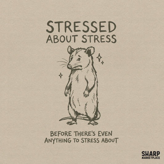 Hand-drawn vintage style opossum illustration with the quote Stressed About Stress Before There is Even Anything To Stress About and small star accents.