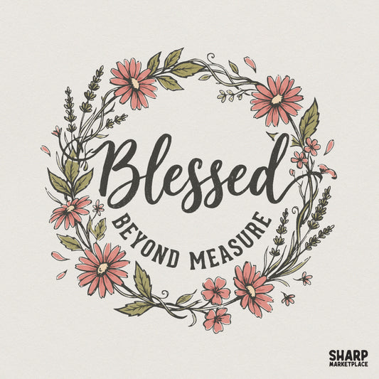 Blessed Beyond Measure PNG, Floral Wreath - 300 DPI Design for T-Shirt
