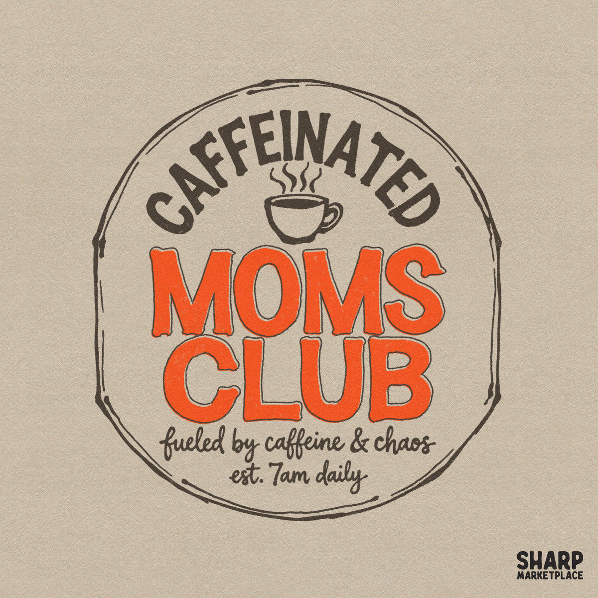 Retro emblem design featuring a steaming coffee cup and the text Caffeinated Moms Club in distressed orange and charcoal typography.