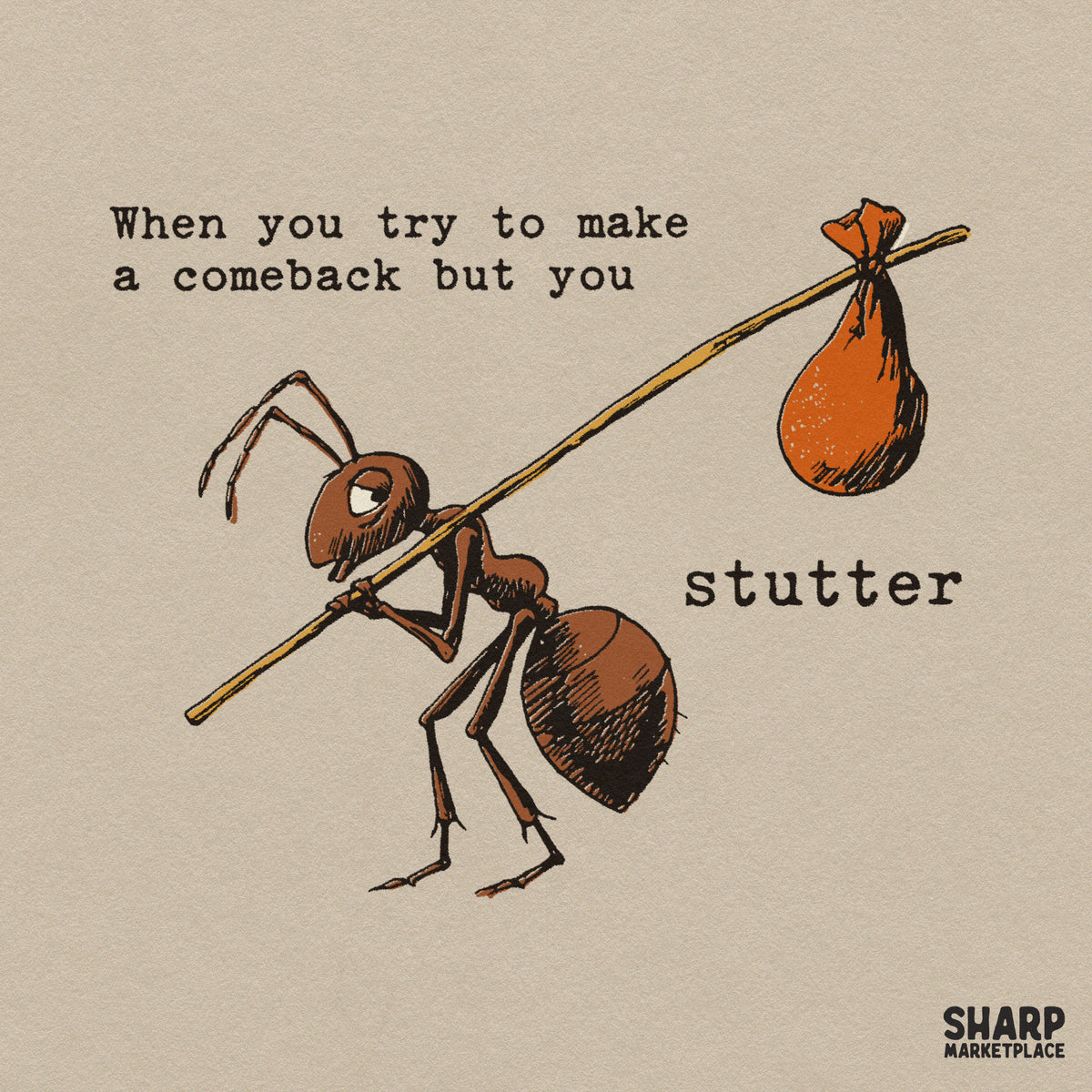 When You Try To Make A Comeback But You Stutter Ant Funny