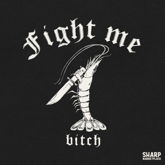 Fight Me Bitch Sublimation PNG, Funny Shrimp Knife Shirt