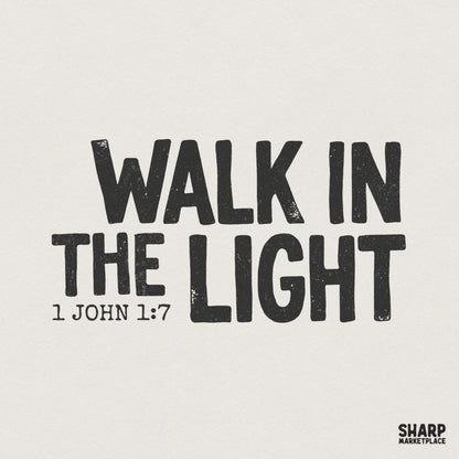 Walk In The Light PNG, Bible Verse Christian Shirt Design - 300 DPI