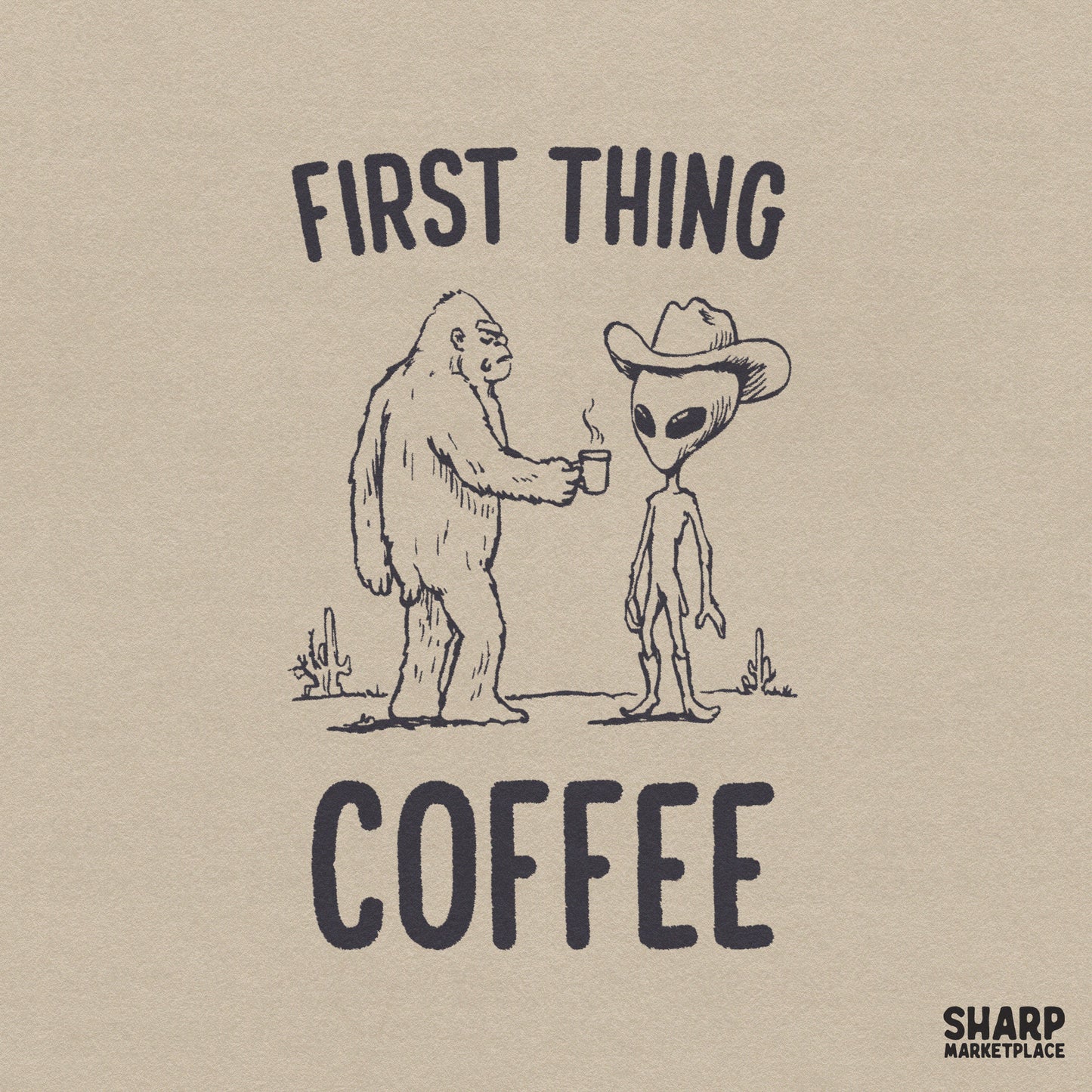 Hand-drawn sketch of a furry cryptid offering a steaming coffee mug to an alien wearing a cowboy hat and boots in a desert, with First Thing Coffee text.