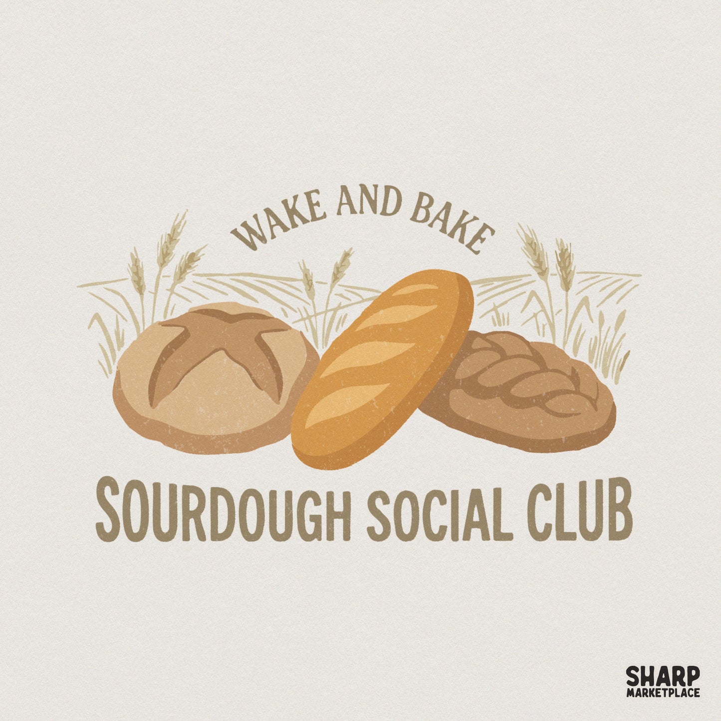 Wake And Bake Sourdough Social Club PNG, Artisan Bread Digital Download -