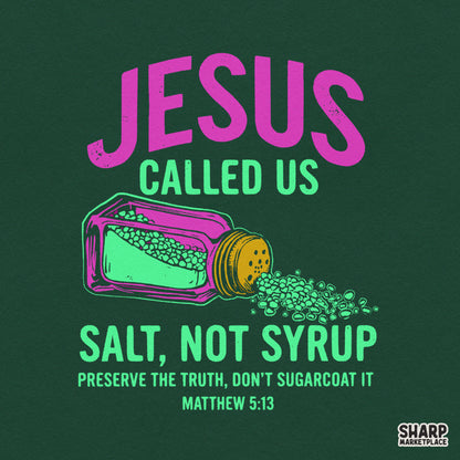 Jesus Called Us Salt Not Syrup Christian PNG graphic for t-shirts and faith tumblers based on Matthew 5:13