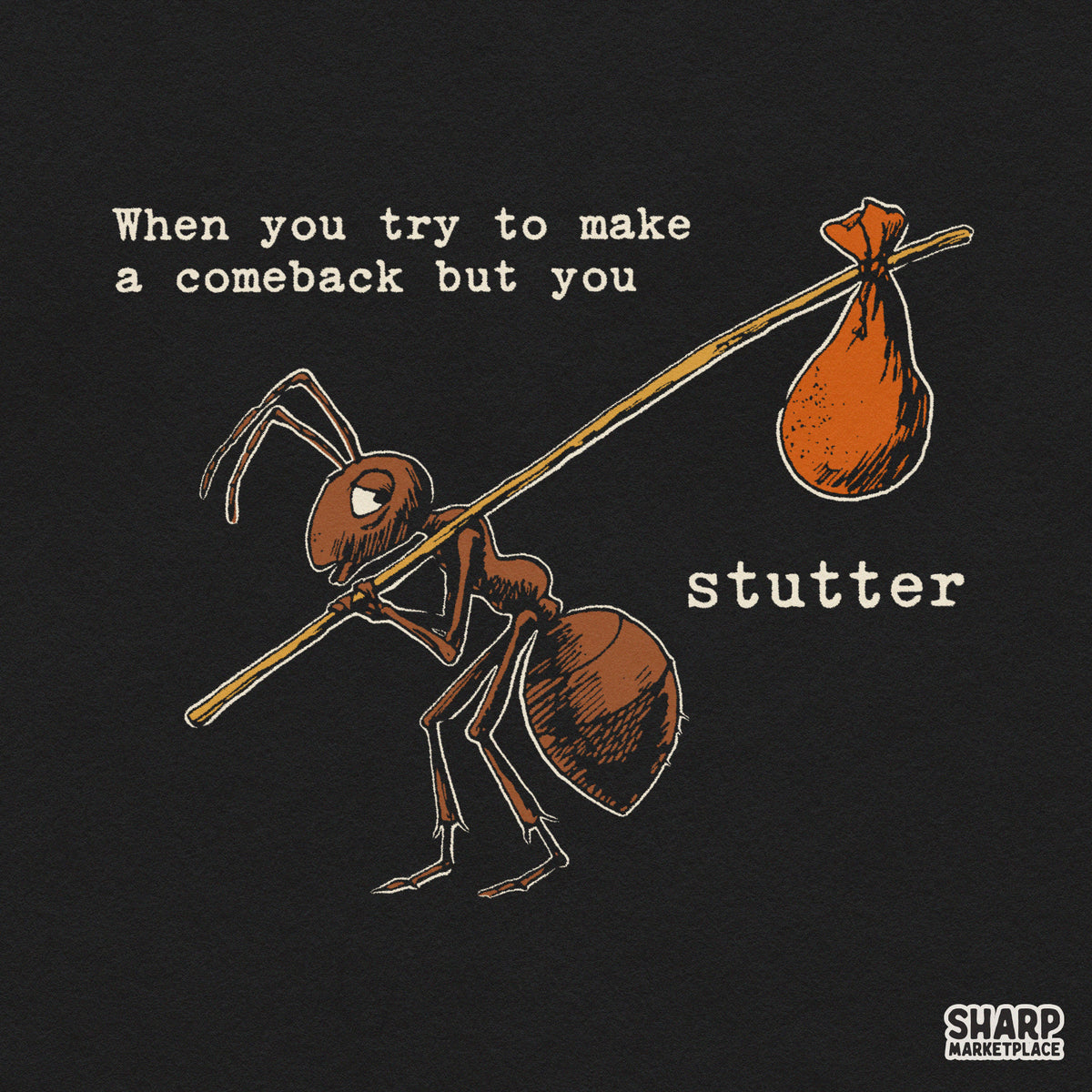 When You Try To Make A Comeback But You Stutter Ant Funny