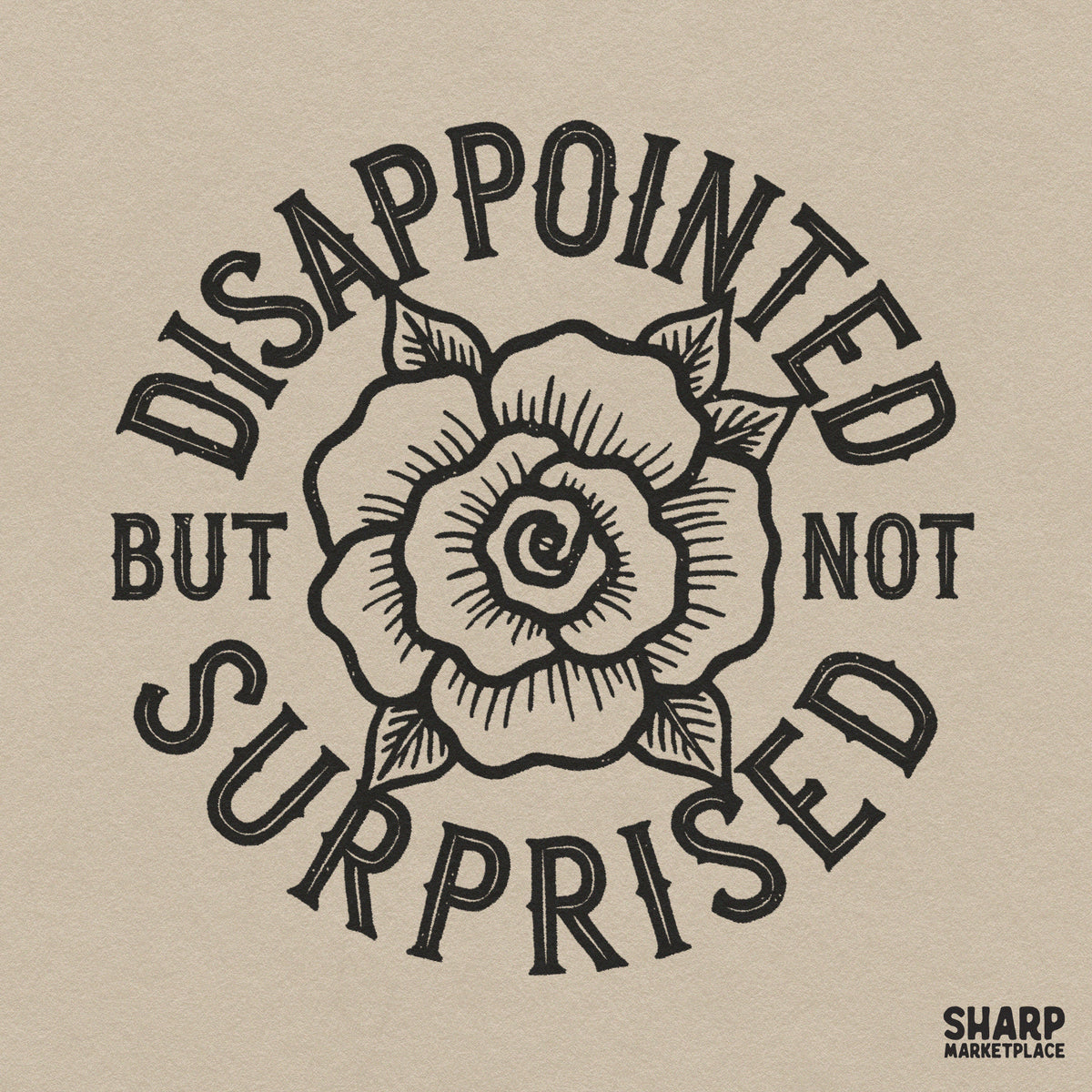 Disappointed But Not Surprised traditional tattoo rose PNG graphic with sarcastic floral quote for t-shirt sublimation