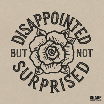 Disappointed But Not Surprised traditional tattoo rose PNG graphic with sarcastic floral quote for t-shirt sublimation