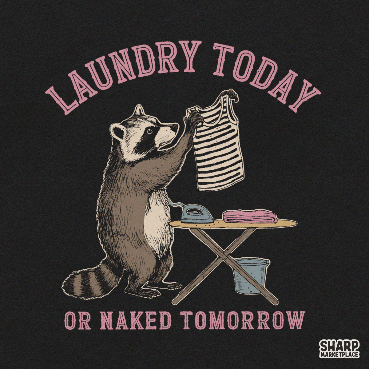 Laundry Today Or Naked Tomorrow Sublimation PNG, Funny