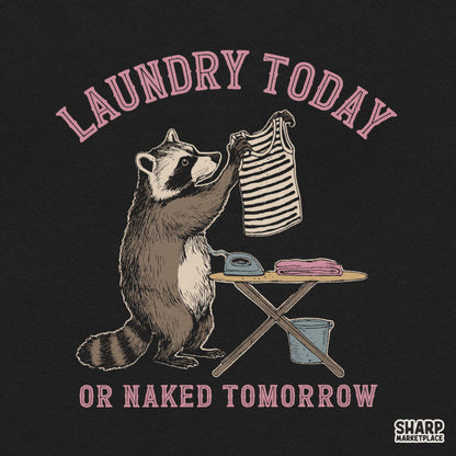 Laundry Today Or Naked Tomorrow Sublimation PNG, Funny