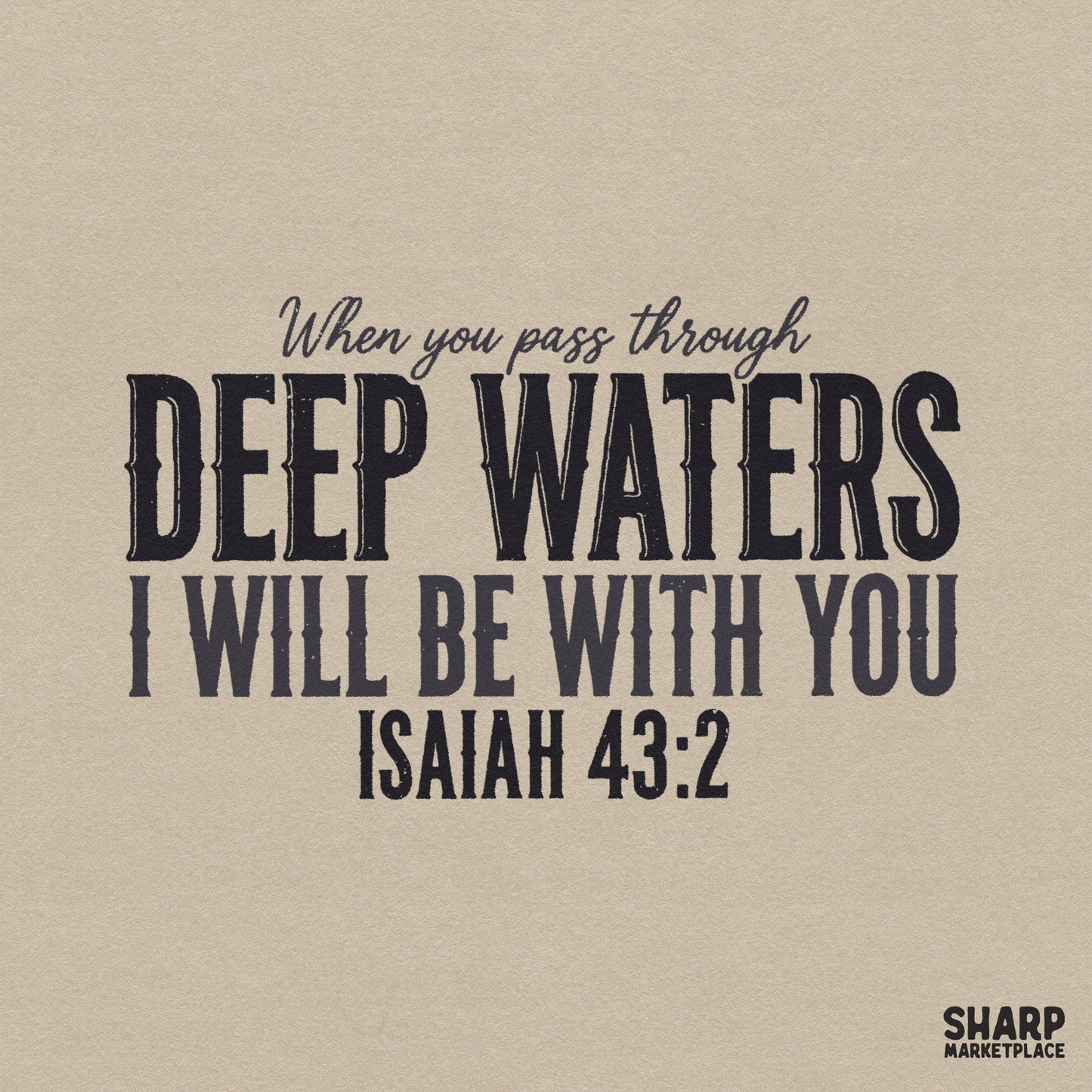 Retro Isaiah 43:2 bible verse png graphic with the faith quote When You Pass Through Deep Waters for Christian shirts