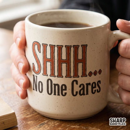 SHHH No One Cares funny sarcastic quote retro typography design PNG for t-shirt sublimation