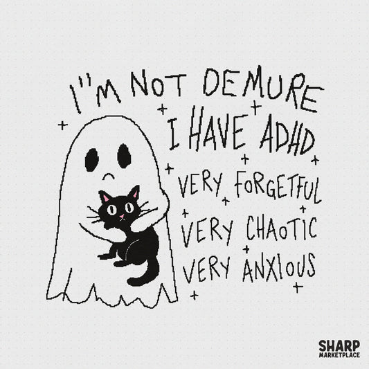 Hand-drawn ghost holding a black cat with the text I am not demure I have ADHD, very forgetful, very chaotic, very anxious in a gritty pixel art style.