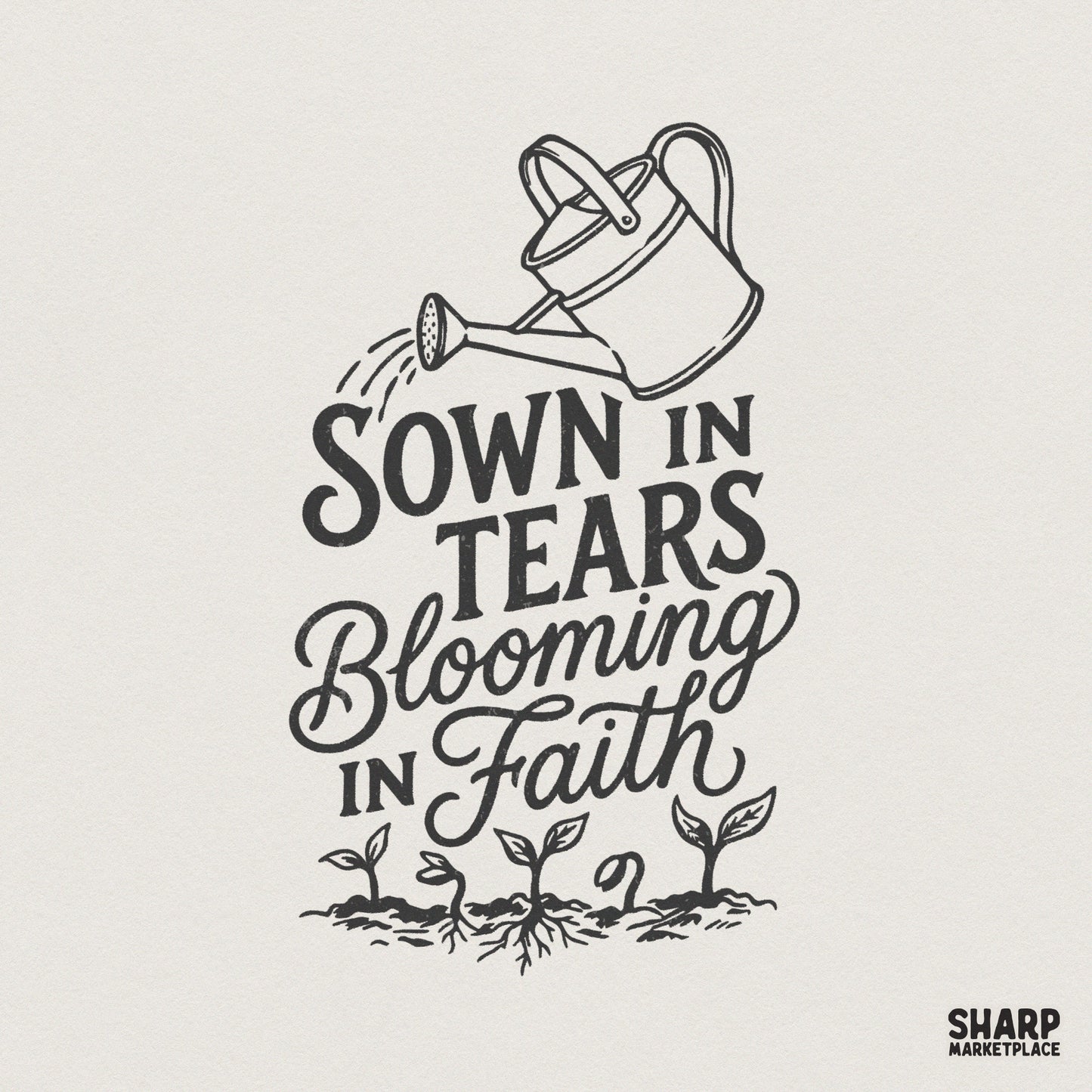 Monochromatic black ink digital design featuring a watering can pouring over sprouts with the text Sown In Tears Blooming In Faith in mixed typography.