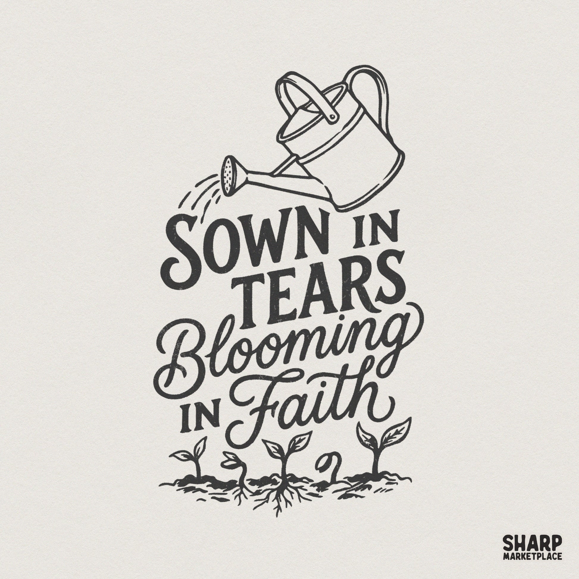 Monochromatic black ink digital design featuring a watering can pouring over sprouts with the text Sown In Tears Blooming In Faith in mixed typography.