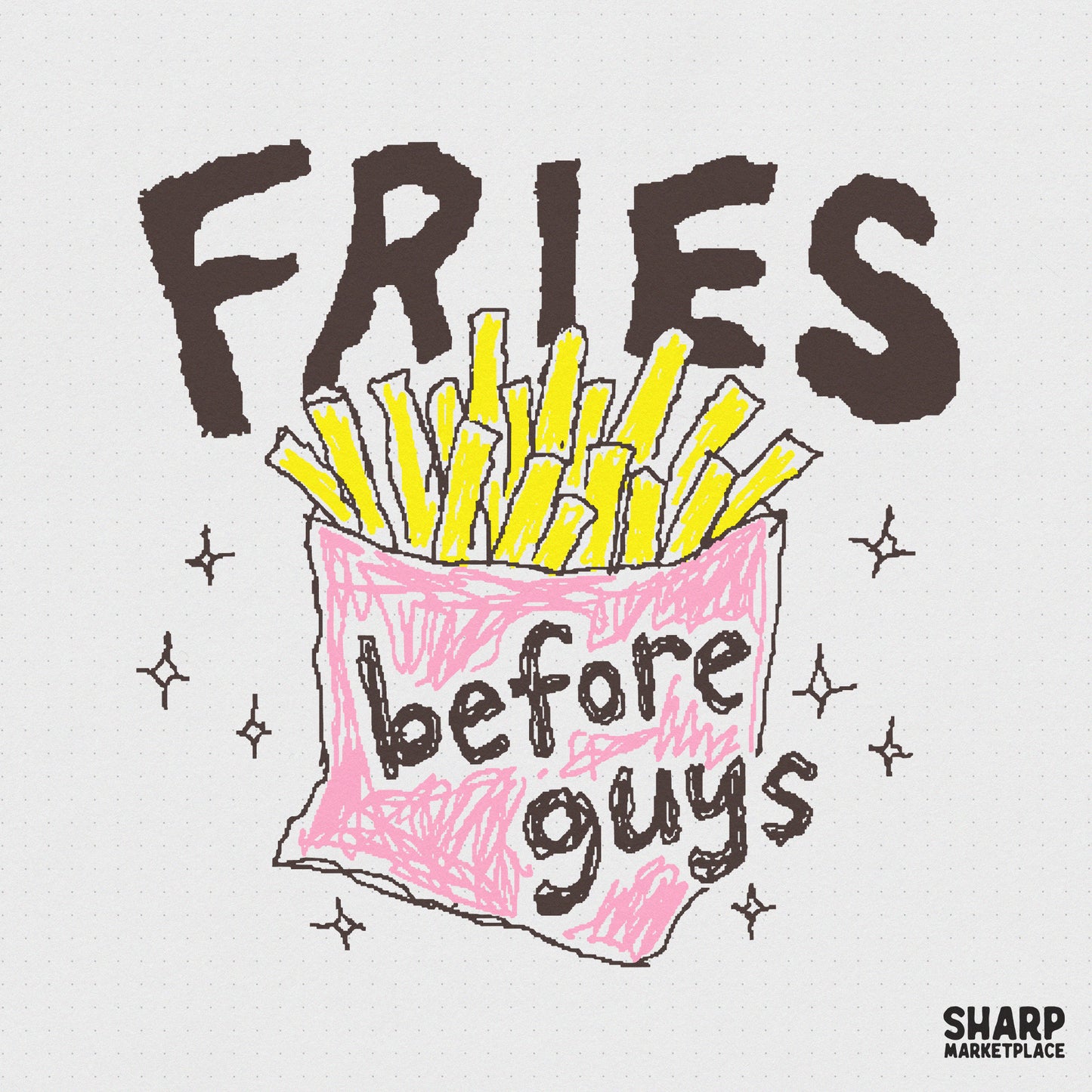 Crayon style digital design featuring a pink carton of yellow french fries with the text Fries before guys in a playful hand-drawn font.