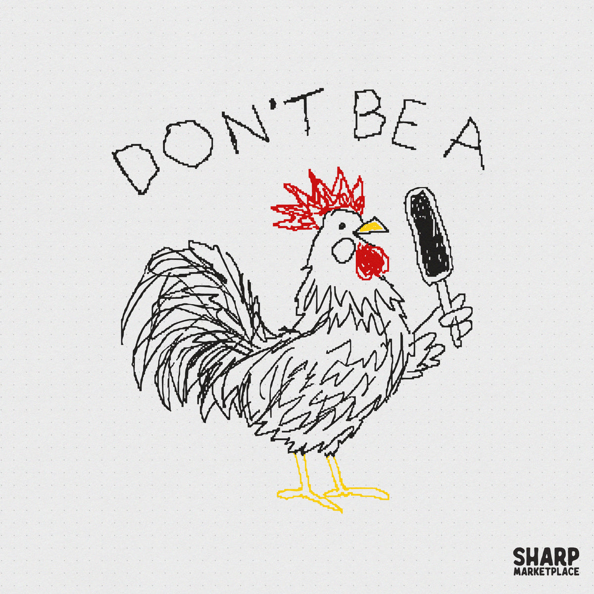 Sarcastic doodle design featuring a chicken holding a hairbrush with the text Don't Be A, perfect for funny apparel and stickers.