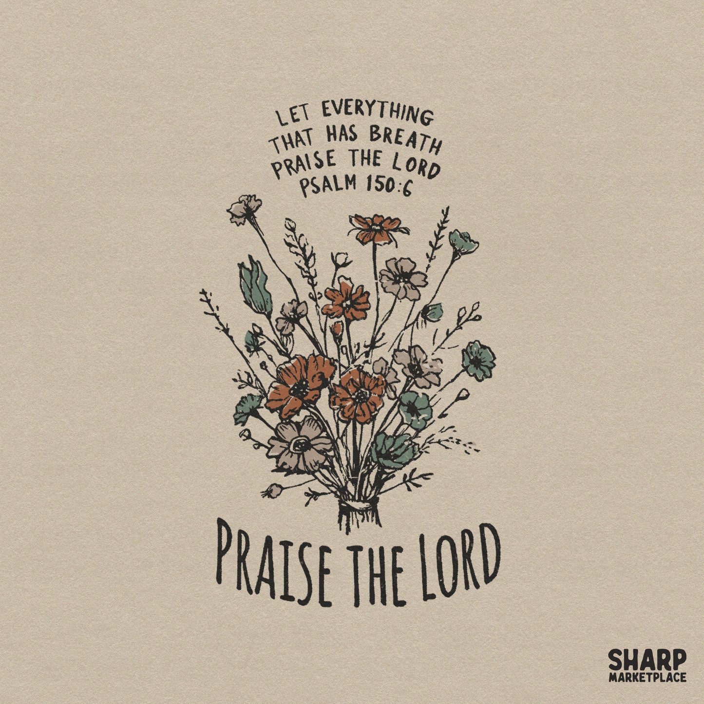 Digital design featuring a wildflower bouquet with the quote Let Everything That Has Breath Praise The Lord and Psalm 150:6 in a vintage style.