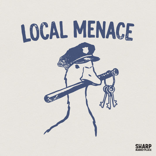 Local Menace PNG, Funny Police Goose Digital Download - 300 DPI Design
