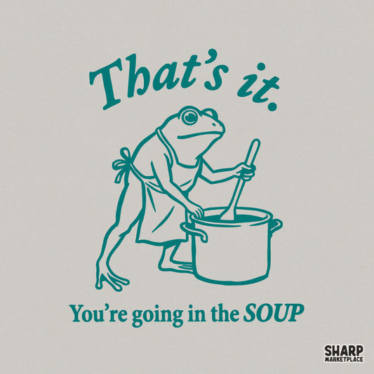 Teal line art illustration of a frog wearing an apron and stirring a large cooking pot with the text That is it, You are going in the SOUP.