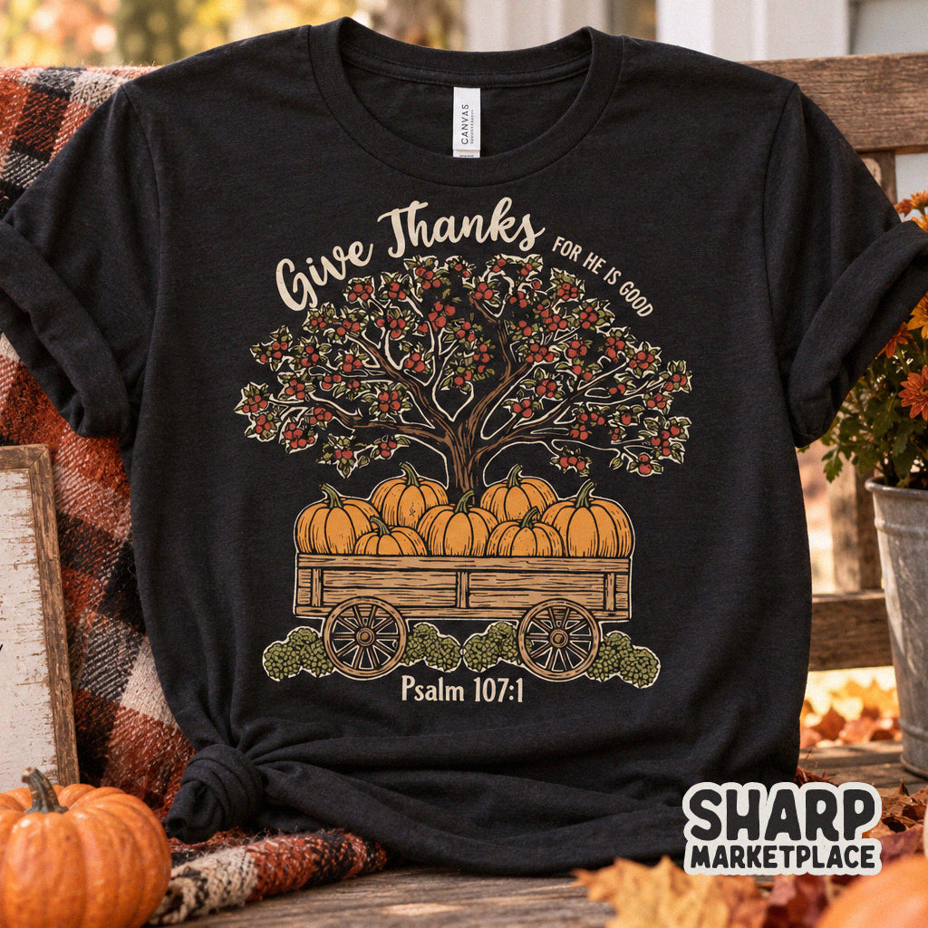 Give Thanks For He Is Good Psalm 107:1 autumn pumpkin graphic for Thanksgiving Christian fall shirt prints