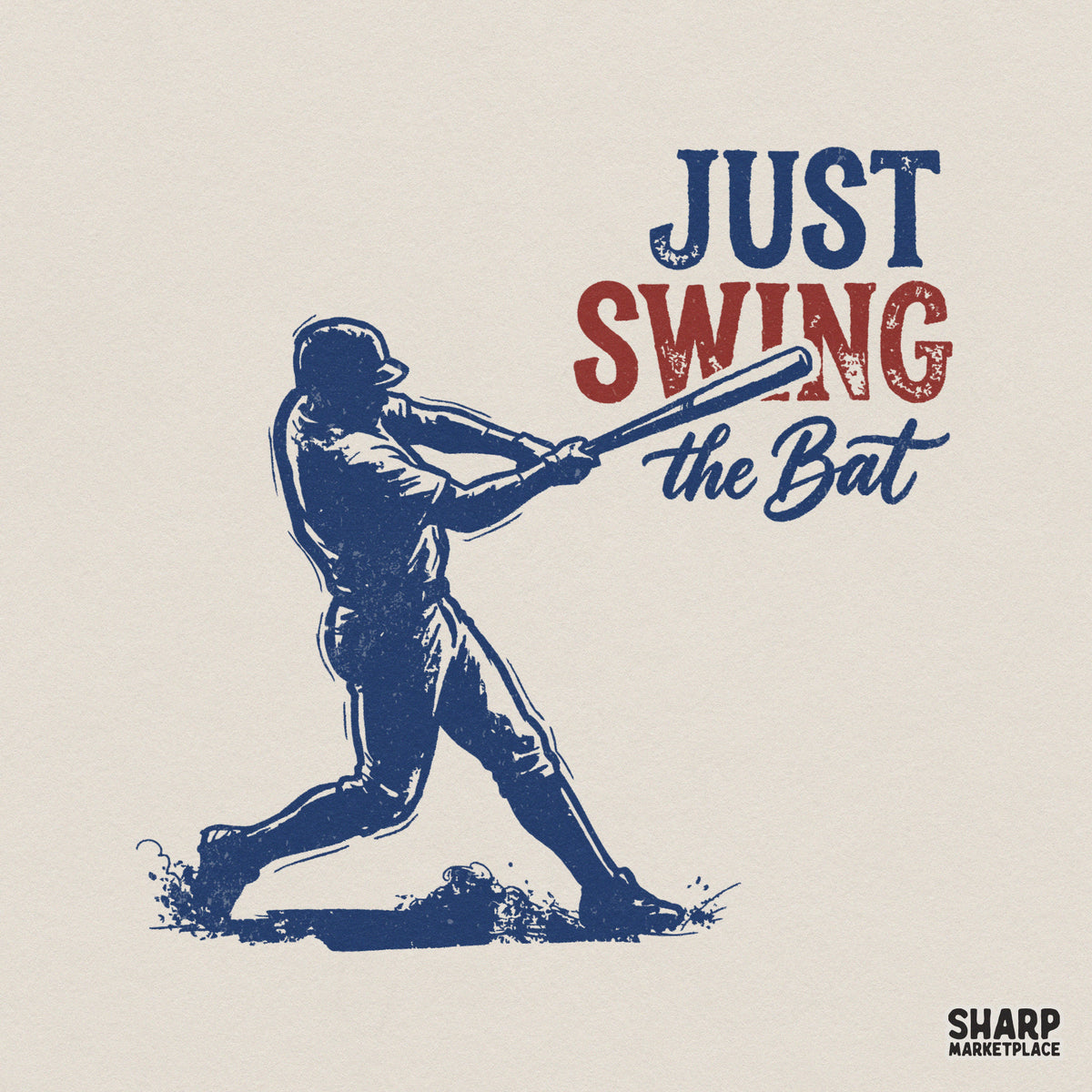 Distressed vintage baseball design featuring a batter mid-swing with the motivational text Just Swing the Bat in red block letters and navy script.