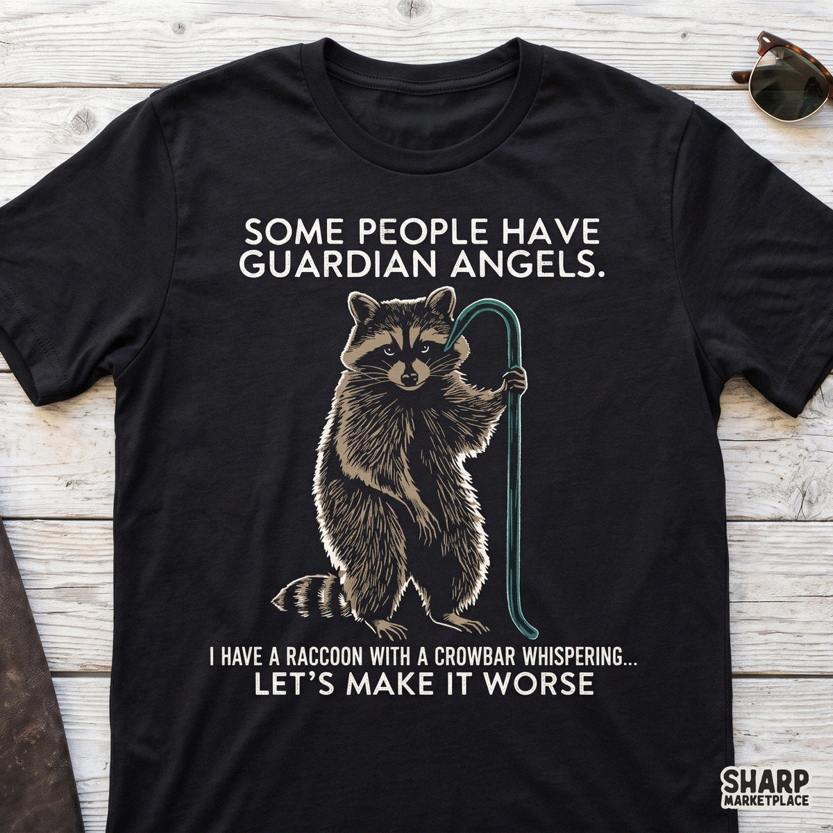 Some People Have Guardian Angels I Have A Raccoon With A