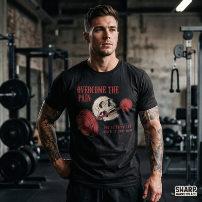 Overcome The Pain You Suffered Too Much To Quit Now Shirt
