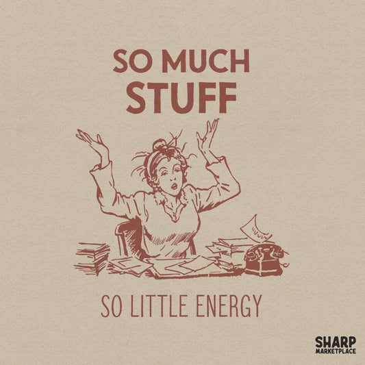 So Much Stuff So Little Energy PNG, Funny Sarcastic Overwhelmed Shirt -