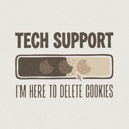 Tech Support I'm Here To Delete Cookies PNG, Funny Tech Shirt - 300 DPI