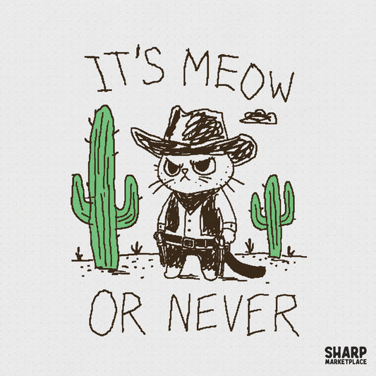 Whimsical sketch style digital design of a grumpy cowboy cat wearing a hat and holster between two green cacti with the text It's Meow Or Never.