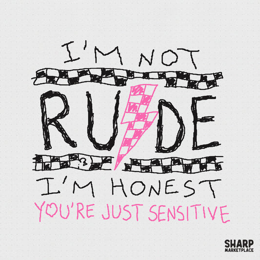 Sarcastic quote design reading I am not rude I am honest you are just sensitive with a pink lightning bolt and black checkered borders.