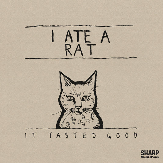Hand-drawn illustration of a cat with a rat tail in its mouth, featuring the text I Ate A Rat It Tasted Good in a sketchy, woodcut-inspired style.
